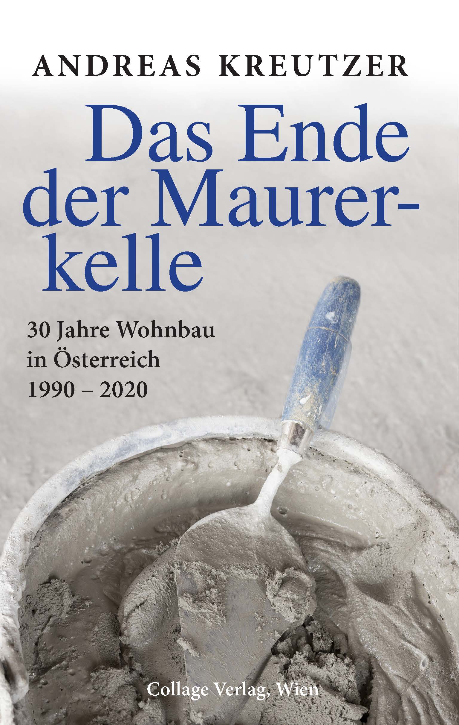 Buchcover: Das Ende der Maurerkelle - 30 Jahre Wohnbau in Österreich 1990 -2020 von Andreas Kreutzer
